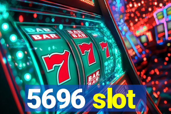 5696 slot